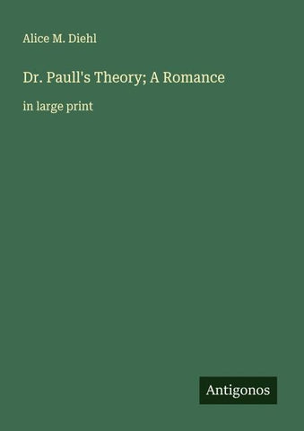 Dr. Paull's Theory; A Romance