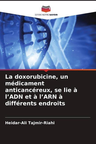 La doxorubicine, un médicament anticancéreux, se lie à l'ADN et à l'ARN à différents endroits
