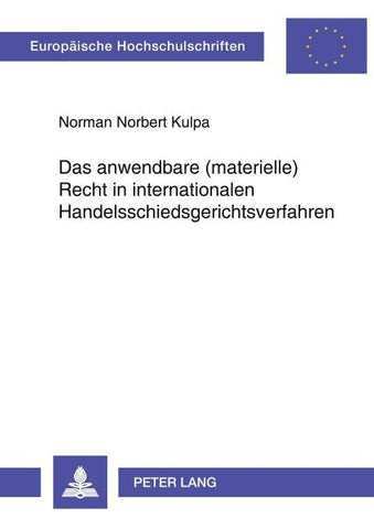 Das anwendbare (materielle) Recht in internationalen Handelsschiedsgerichtsverfahren