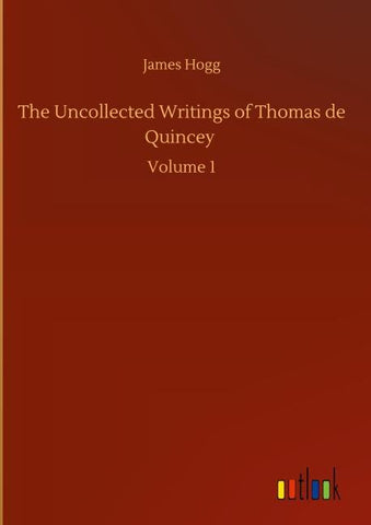 The Uncollected Writings of Thomas de Quincey