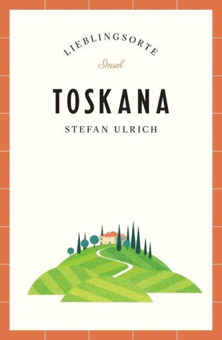 Toskana Reiseführer LIEBLINGSORTE