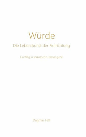 Würde - Die Lebenskunst der Aufrichtung