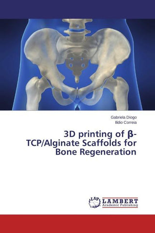 3D printing of ¿-TCP/Alginate Scaffolds for Bone Regeneration