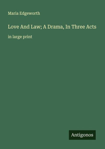 Love And Law; A Drama, In Three Acts