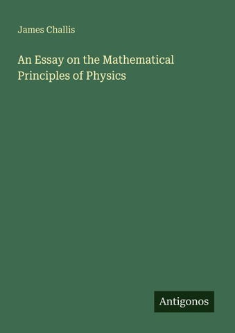 An Essay on the Mathematical Principles of Physics
