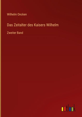 Das Zeitalter des Kaisers Wilhelm