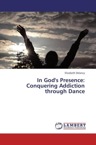 In God's Presence: Conquering Addiction through Dance