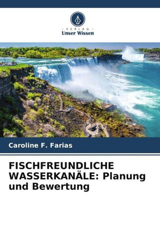 FISCHFREUNDLICHE WASSERKANÄLE: Planung und Bewertung