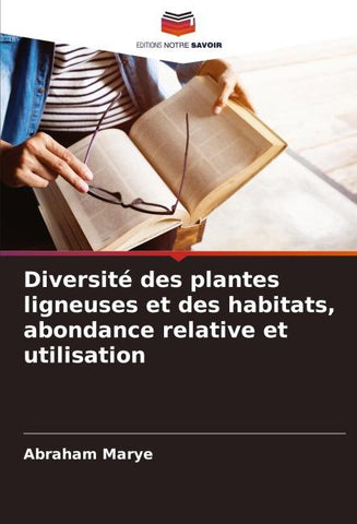 Diversité des plantes ligneuses et des habitats, abondance relative et utilisation