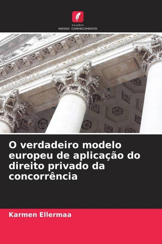 O verdadeiro modelo europeu de aplicação do direito privado da concorrência