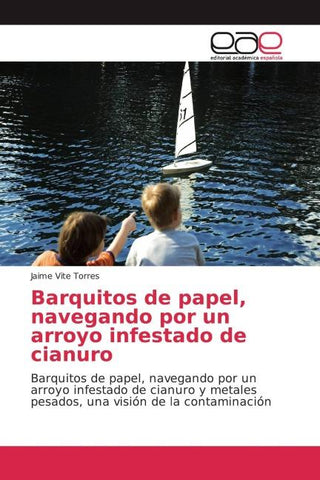 Barquitos de papel, navegando por un arroyo infestado de cianuro
