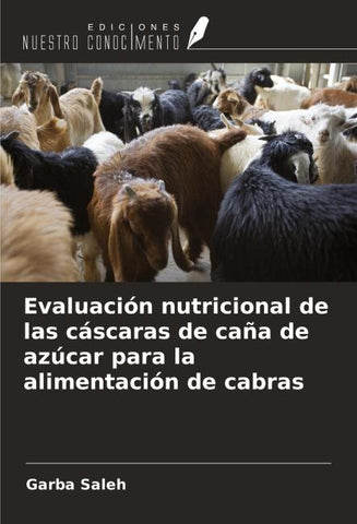 Evaluación nutricional de las cáscaras de caña de azúcar para la alimentación de cabras