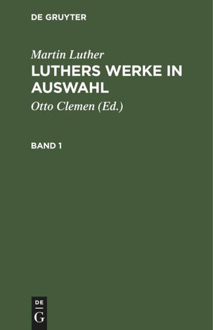 Luthers Werke in Auswahl. Band 1