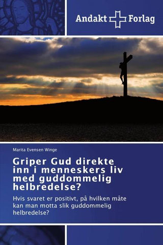 Griper Gud direkte inn i menneskers liv med guddommelig helbredelse?