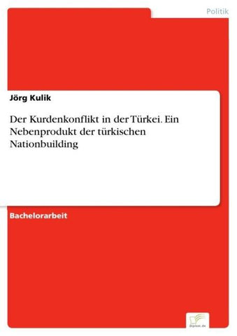 Der Kurdenkonflikt in der Türkei. Ein Nebenprodukt der türkischen Nationbuilding