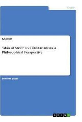 "Man of Steel" and Utilitarianism. A Philosophical Perspective