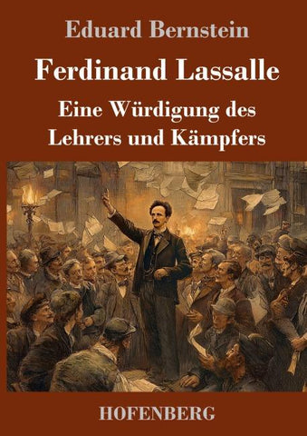 Ferdinand Lassalle: Eine Würdigung des Lehrers und Kämpfers
