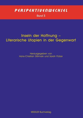 Inseln der Hoffnung - Literarische Utopien in der Gegenwart