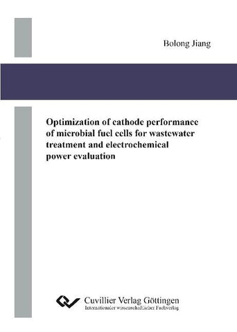 Optimization of cathode performance of microbial fuel cells for wastewater treatment and electrochemical power evaluation