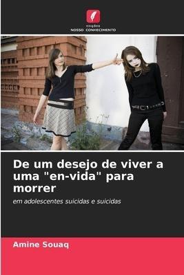 De um desejo de viver a uma "en-vida" para morrer