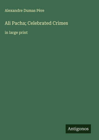 Ali Pacha; Celebrated Crimes
