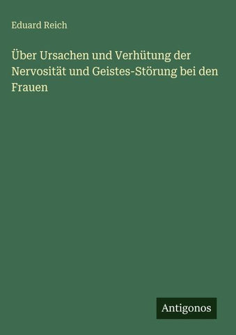 Über Ursachen und Verhütung der Nervosität und Geistes-Störung bei den Frauen