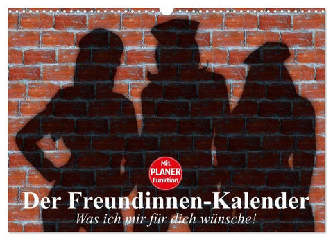 Der Freundinnen-Kalender. Was ich mir für dich wünsche! (Wandkalender 2026 DIN A3 quer), CALVENDO Monatskalender
