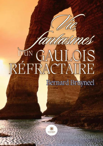 Vie, fantasmes d'un Gaulois réfractaire