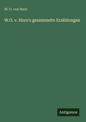 W.O. v. Horn's gesammelte Erzählungen