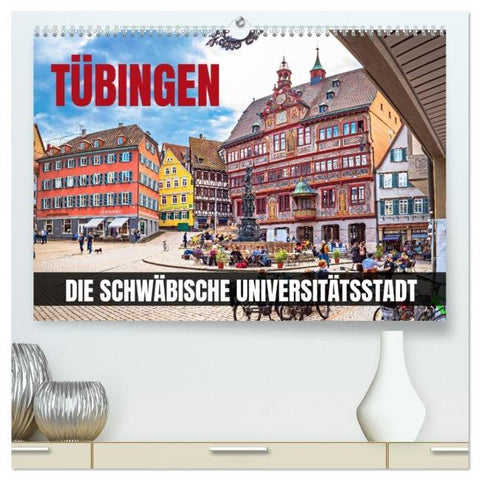 Tübingen - Die schwäbische Universitätsstadt (hochwertiger Premium Wandkalender 2026 DIN A2 quer), Kunstdruck in Hochglanz