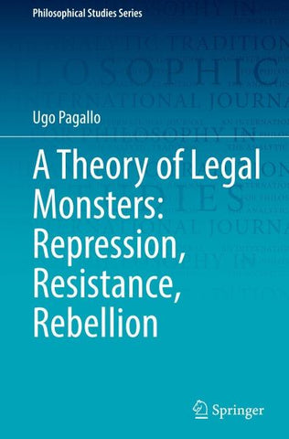 A Theory of Legal Monsters: Repression, Resistance, Rebellion
