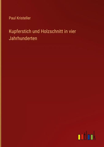 Kupferstich und Holzschnitt in vier Jahrhunderten