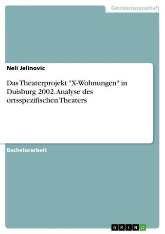 Das Theaterprojekt "X-Wohnungen" in Duisburg 2002. Analyse des ortsspezifischen Theaters