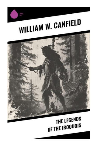 The Legends of the Iroquois