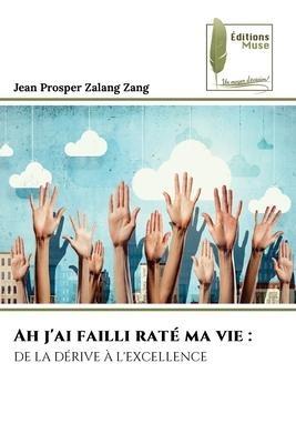 Ah j'ai failli raté ma vie :