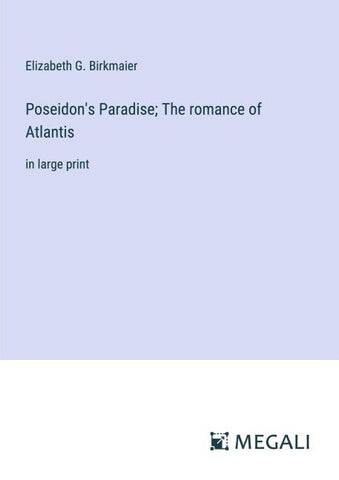 Poseidon's Paradise; The romance of Atlantis