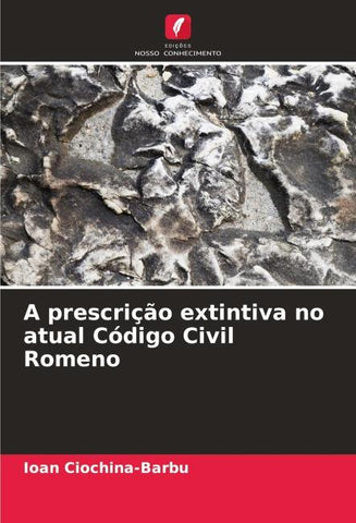 A prescrição extintiva no atual Código Civil Romeno