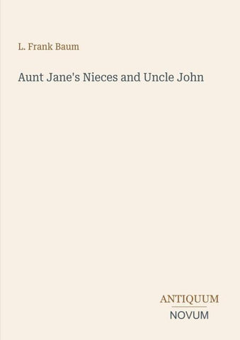 Aunt Jane's Nieces and Uncle John