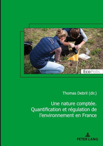 Une nature comptée. Quantification et régulation de l’environnement en France