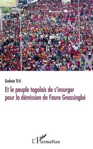 Et le peuple togolais de s'insurger pour la démission de Faure Gnassingbé