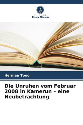 Die Unruhen vom Februar 2008 in Kamerun - eine Neubetrachtung