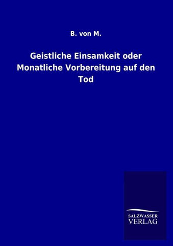 Geistliche Einsamkeit oder Monatliche Vorbereitung auf den Tod