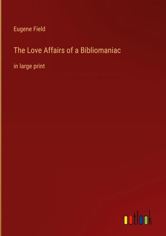 The Love Affairs of a Bibliomaniac