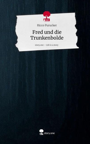 Fred und die Trunkenbolde. Life is a Story - story.one