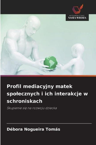 Profil mediacyjny matek spo¿ecznych i ich interakcje w schroniskach