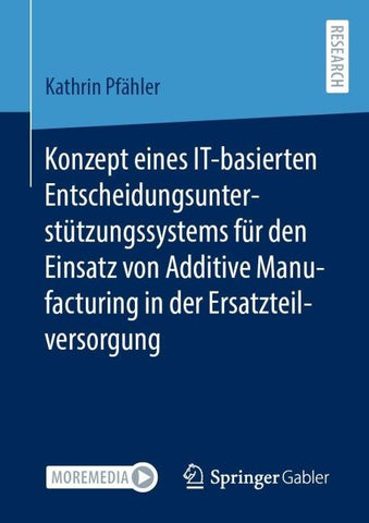 Konzept eines IT-basierten Entscheidungsunterstützungssystems für den Einsatz von Additive Manufacturing in der Ersatzteilversorgung