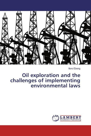 Oil exploration and the challenges of implementing environmental laws