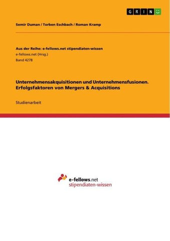 Unternehmensakquisitionen und Unternehmensfusionen. Erfolgsfaktoren von Mergers & Acquisitions