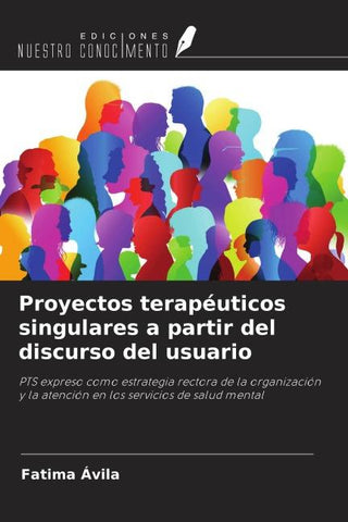 Proyectos terapéuticos singulares a partir del discurso del usuario