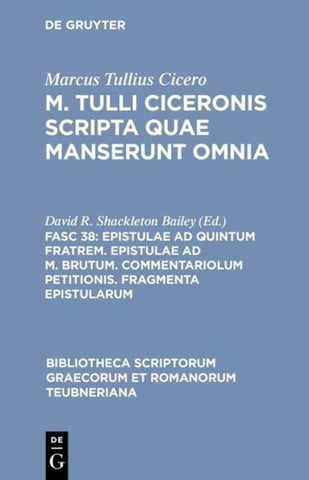 Marcus Tullius Cicero: M. Tulli Ciceronis scripta quae manserunt omnia / Epistulae ad Quintum fratrem. Epistulae ad M. Brutum. Commentariolum petitionis. Fragmenta epistularum
